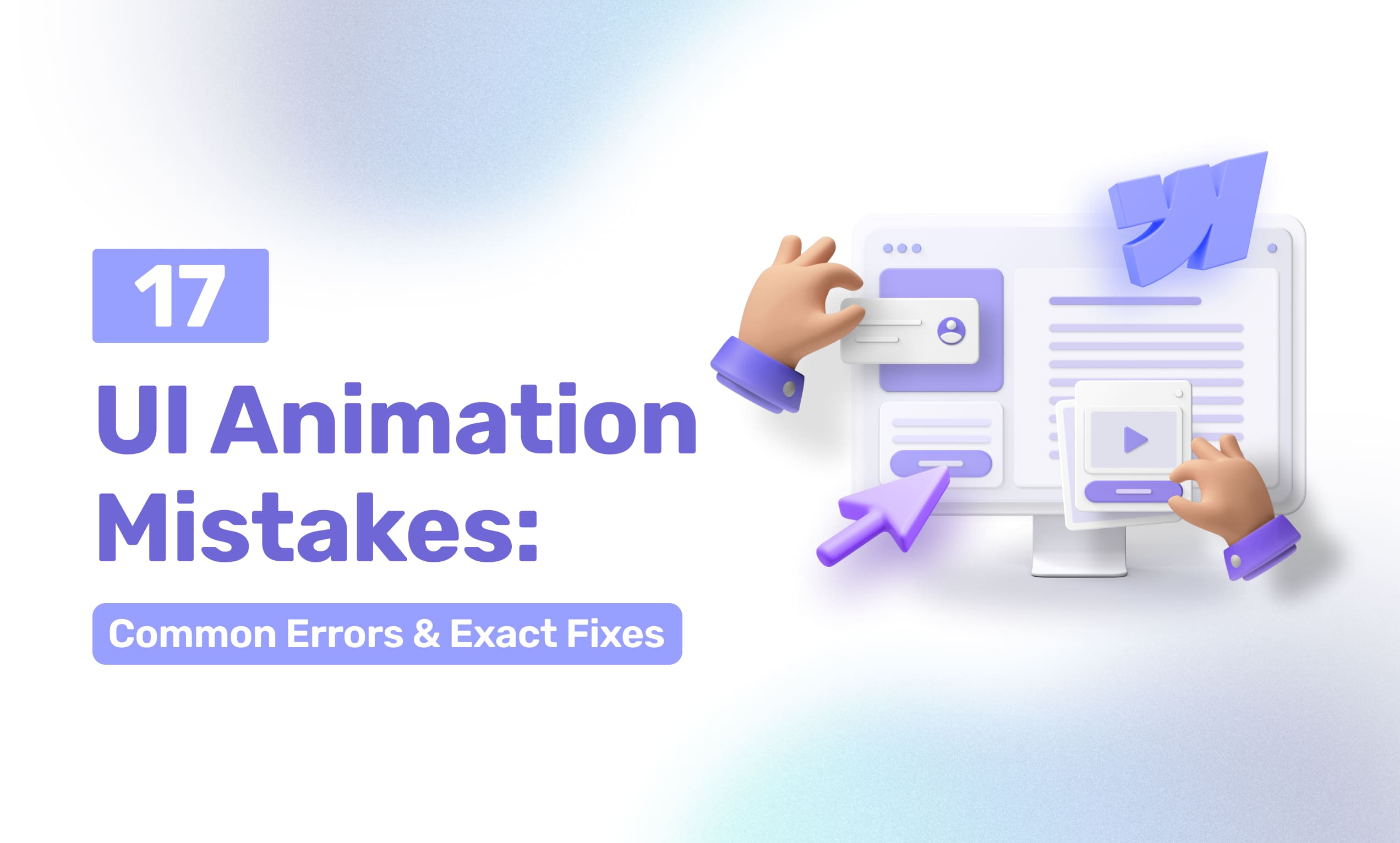 UI Animation Mistakes: 17 Common Errors & Exact Fixes - 2026