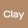 Clay